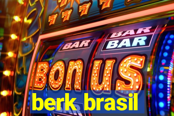 berk brasil